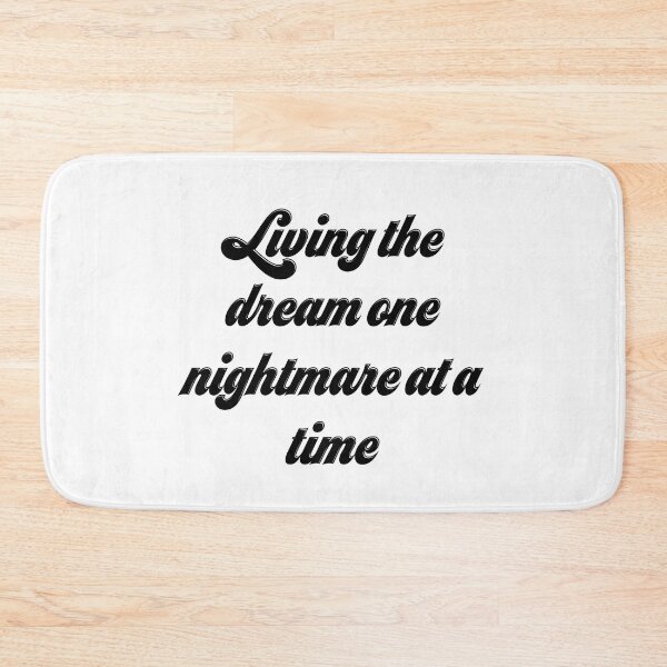 Item preview, Living The Dream One Nightmare At A Time designed and sold by Yourfavshop600.