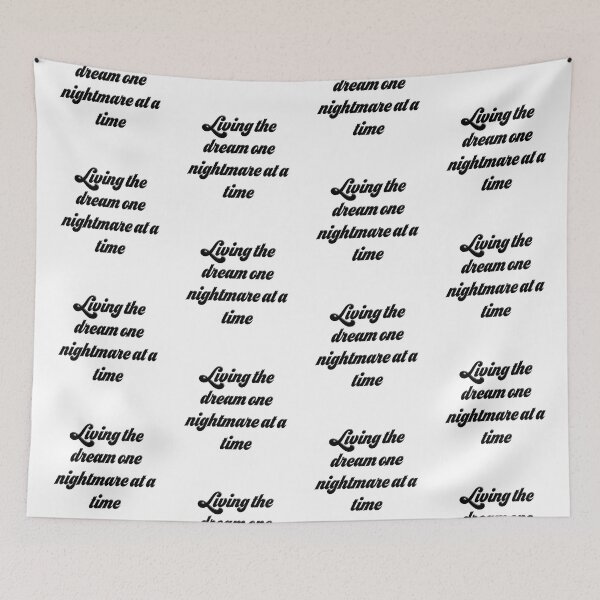Item preview, Living The Dream One Nightmare At A Time designed and sold by Yourfavshop600.