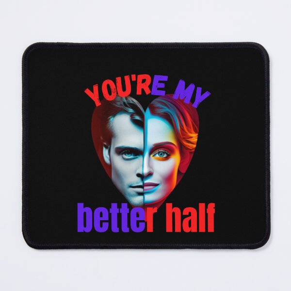 Item preview, you are my better half designed and sold by blakfrog.
