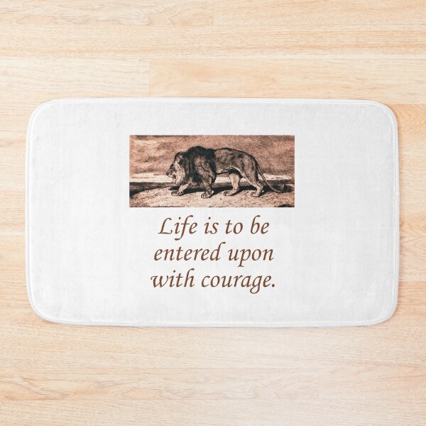 Item preview, Life Is To Be Entered Upon With Courage designed and sold by CrankyOldDude.
