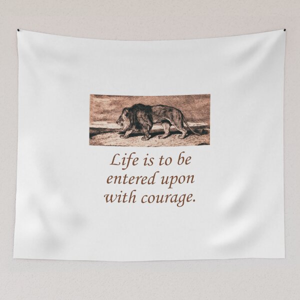Item preview, Life Is To Be Entered Upon With Courage designed and sold by CrankyOldDude.
