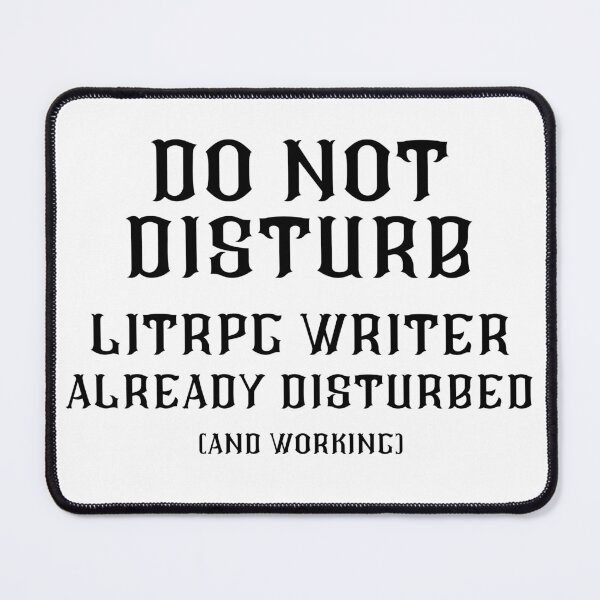 Item preview, DO NOT DISTURB - LitRPG Writer Already Disturbed And Working - White Text designed and sold by TheKnightWriter.