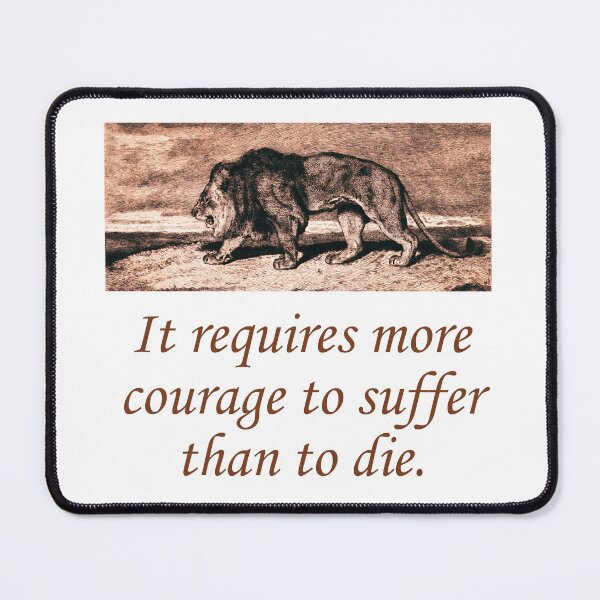 Item preview, It Requires More Courage To Suffer designed and sold by CrankyOldDude.