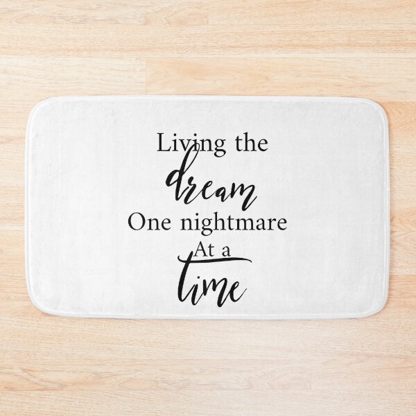 Item preview, Living The Dream One Nightmare At A Time designed and sold by Yourfavshop600.
