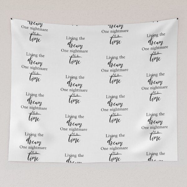 Item preview, Living The Dream One Nightmare At A Time designed and sold by Yourfavshop600.