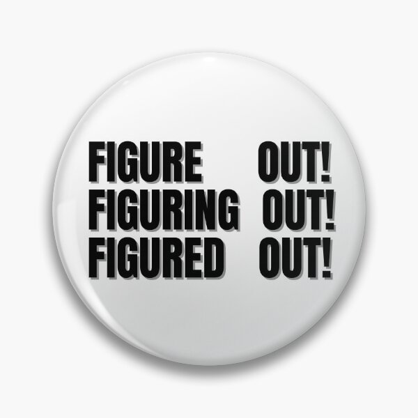 Item preview, Figure out figuring out figured out! designed and sold by Finds.