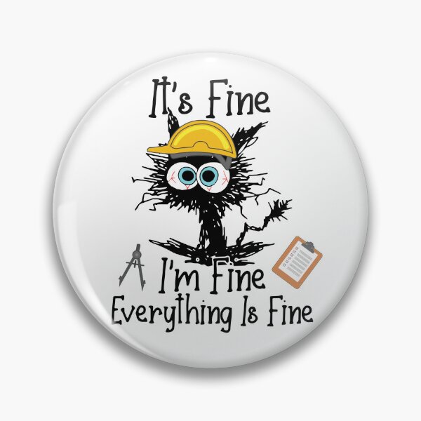 Item preview, It's Fine I'm Fine Everything Is Fine Engineer Architect Life Cat funny designed and sold by Itsbougrin.