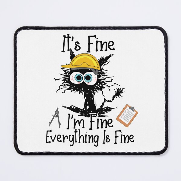 Item preview, It's Fine I'm Fine Everything Is Fine Engineer Architect Life Cat funny designed and sold by Itsbougrin.