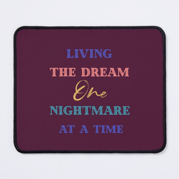 Item preview, Living The Dream One Nightmare At A Time designed and sold by Yourfavshop600.