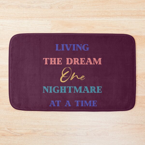 Item preview, Living The Dream One Nightmare At A Time designed and sold by Yourfavshop600.
