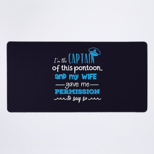 Item preview, I Am The Captain Of This Pontoon Boat and I Have My Wife's Permission To Say So designed and sold by jaygo.