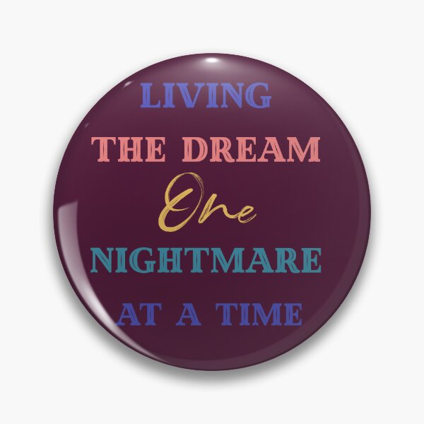 Item preview, Living The Dream One Nightmare At A Time designed and sold by Yourfavshop600.