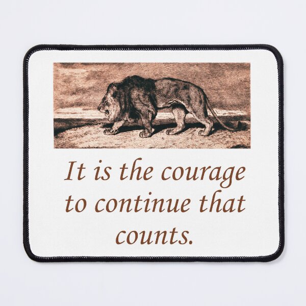 Item preview, It Is The Courage to Continue That Counts designed and sold by CrankyOldDude.