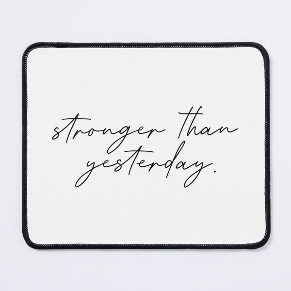 Item preview, Stronger Than Yesterday Quote designed and sold by maniacfitness.