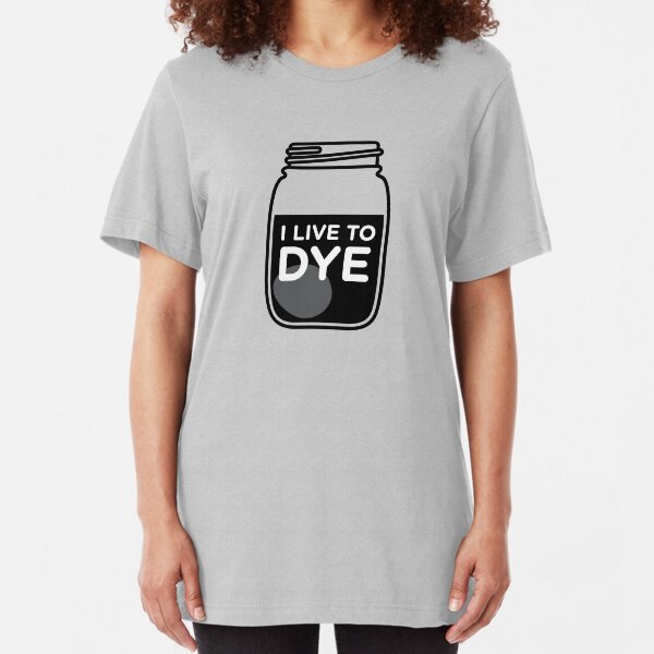 I LIVE TO DYE Slim Fit T-Shirt