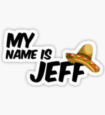 My Name Is Jeff - 22 Jump Street Quote Sticker