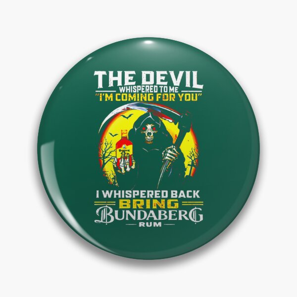 Item preview, the devil whispered to me im coming for you i whispered back bring bundaberg rum   38 designed and sold by RephenKing.