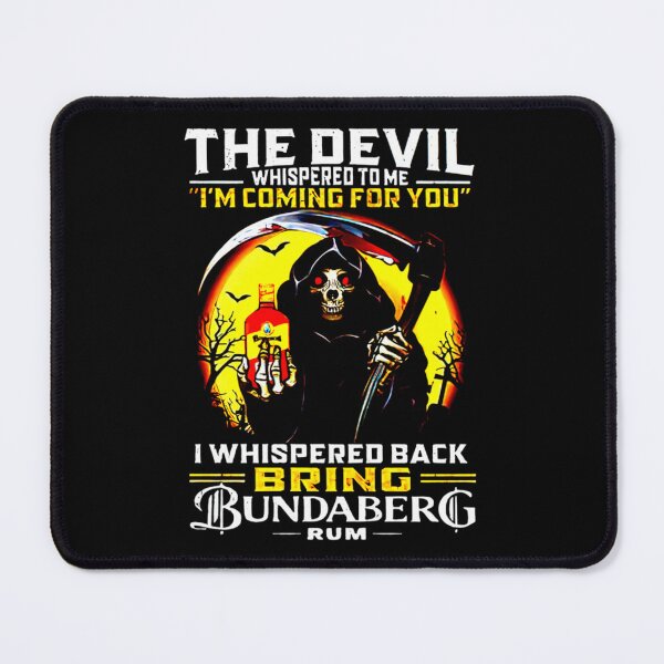 Item preview, the devil whispered to me im coming for you i whispered back bring bundaberg rum   38 designed and sold by RephenKing.