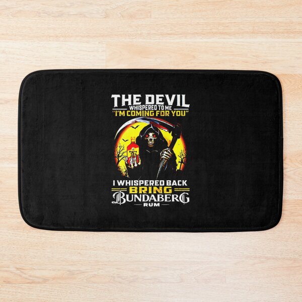 Item preview, the devil whispered to me im coming for you i whispered back bring bundaberg rum   38 designed and sold by RephenKing.