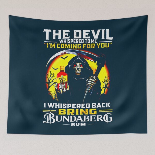 Item preview, the devil whispered to me im coming for you i whispered back bring bundaberg rum   38 designed and sold by RephenKing.