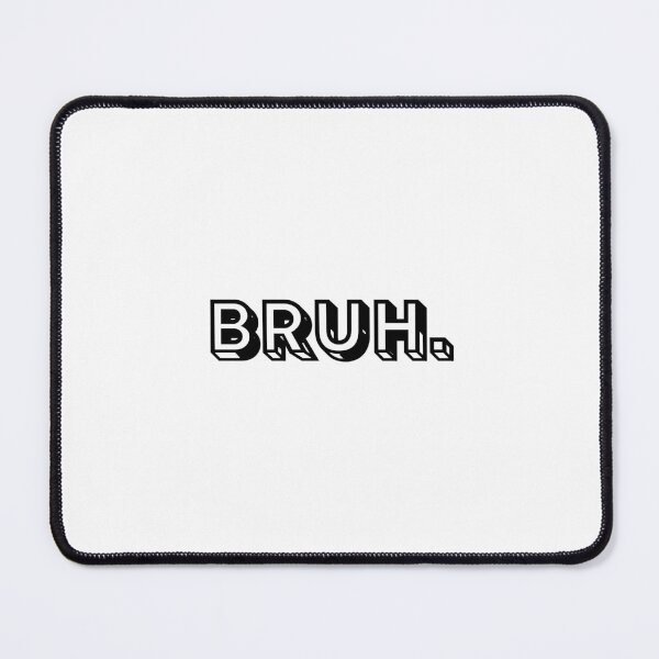 Item preview, Bruh designed and sold by itzbart.