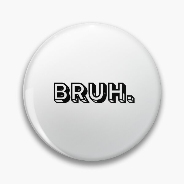 Item preview, Bruh designed and sold by itzbart.