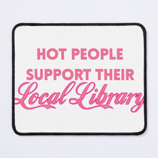 Item preview, Hot People Support Their Local Library designed and sold by theemadster.