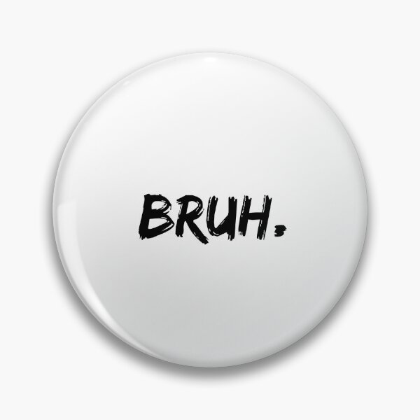 Item preview, Bruh designed and sold by itzbart.