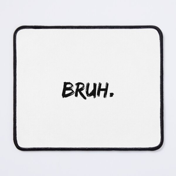 Item preview, Bruh designed and sold by itzbart.