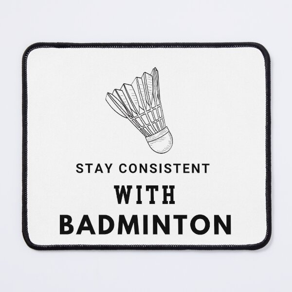 Item preview, Stay Consistent With Badminton, I Love Badminton designed and sold by uriwe.