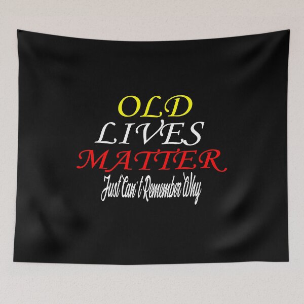 Item preview, OLD LIVES MATTER Just Can't Remember Why,funny joke, gifts for woman and man,fun dad,black live, designed and sold by stapodstore.