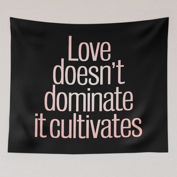 Item preview, Love does not dominate, it cultivates. v.3 designed and sold by x1brett.