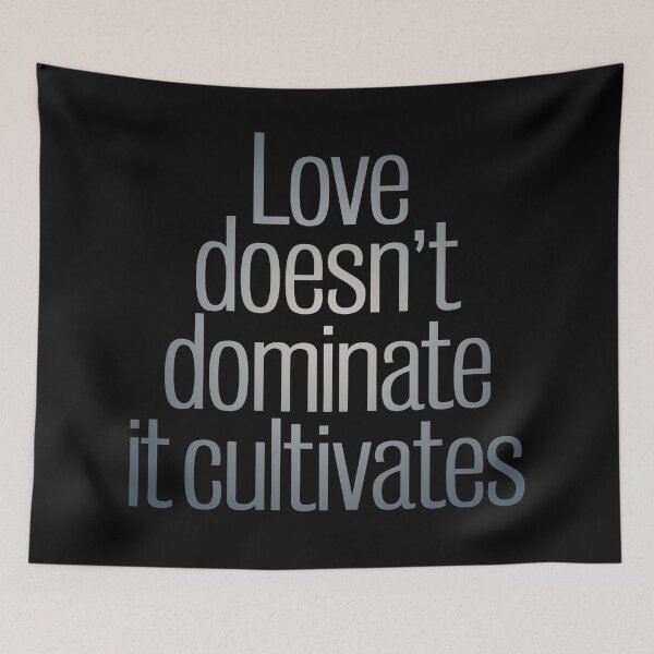 Item preview, Love does not dominate, it cultivates. v.5 designed and sold by x1brett.