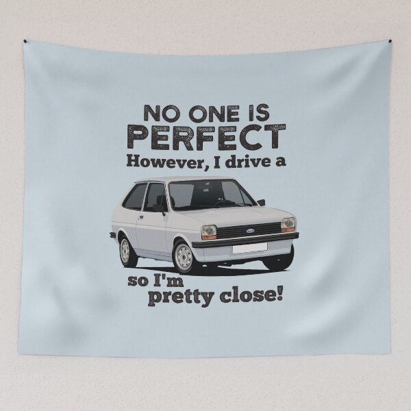 Item preview, No one is perfect. However I drive a Ford Fiesta, so I'm pretty close. designed and sold by knappidesign.