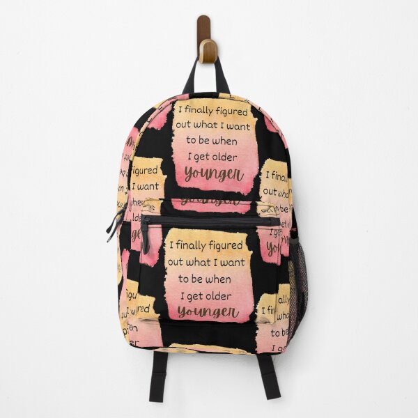 Item preview, I Finally Figured Out What I Want To Be When I Get Older. Younger. designed and sold by Rebel-Design.