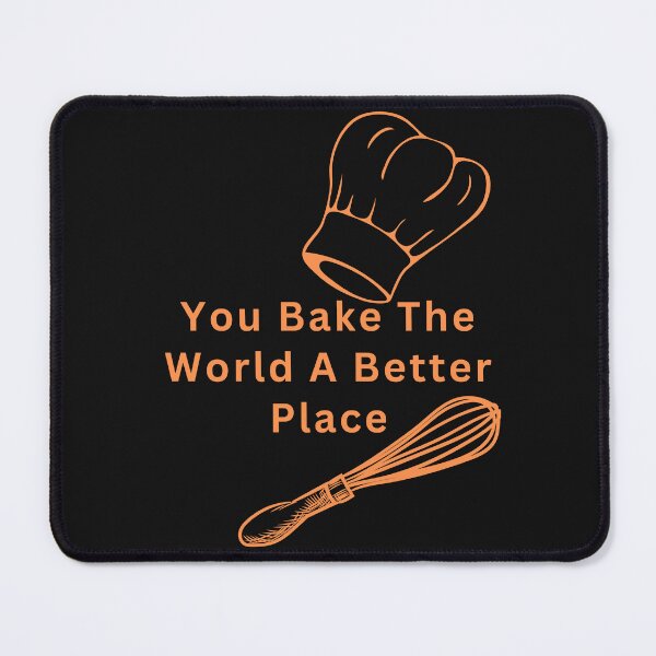 Item preview, You Bake The World A Better Place designed and sold by Simo0455.