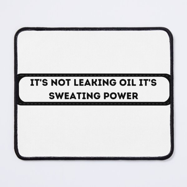 Item preview, It's Not Leaking Oil It's Sweating Power.Bumper Sticker for Windows, Cars, Trucks, Laptops, Etc. designed and sold by thewiki lock.