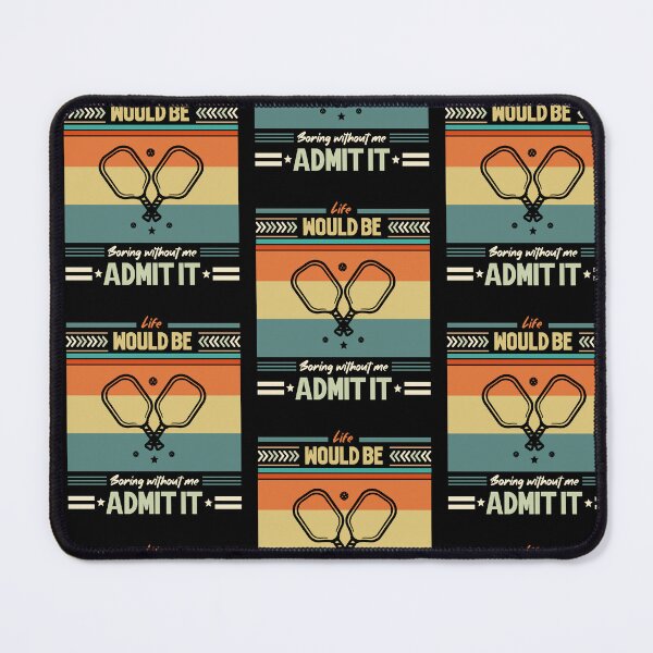 Item preview, Life Would Be Boring Without Pickleball Admit it designed and sold by FunSilly.