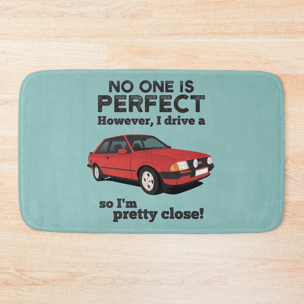 Item preview, No one is perfect. However I drive a Ford Escort, so I'm pretty close. designed and sold by knappidesign.