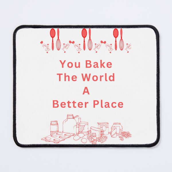 Item preview, You Bake The World A Better Place designed and sold by Simo0455.