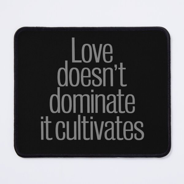 Item preview, Love does not dominate, it cultivates. v.7 designed and sold by x1brett.
