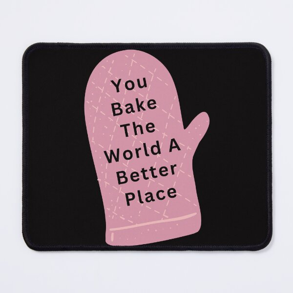 Item preview, You Bake The World A Better Place designed and sold by Simo0455.