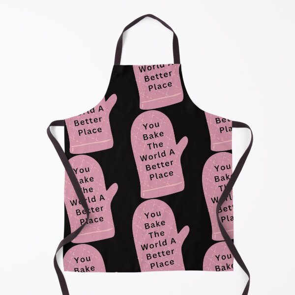 Item preview, You Bake The World A Better Place designed and sold by Simo0455.