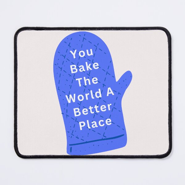 Item preview, You Bake The World A Better Place designed and sold by Simo0455.