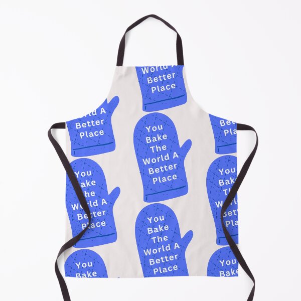 Item preview, You Bake The World A Better Place designed and sold by Simo0455.