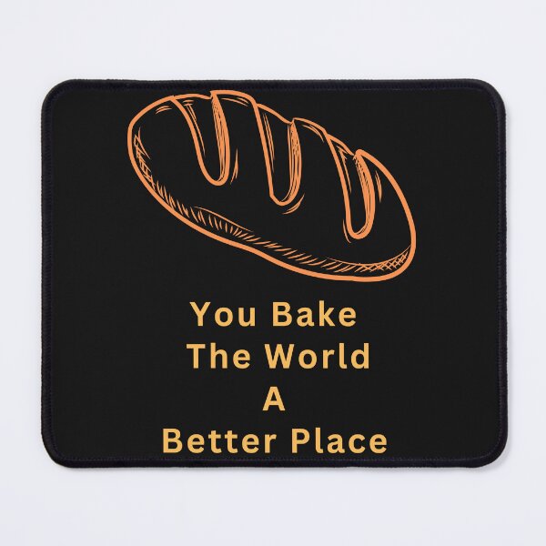 Item preview, You Bake The World A Better Place designed and sold by Simo0455.