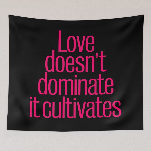 Item preview, Love does not dominate, it cultivates. v.8 designed and sold by x1brett.