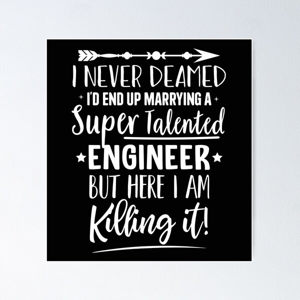Item preview, Marrying a super talented engineer  designed and sold by Majesticoo.