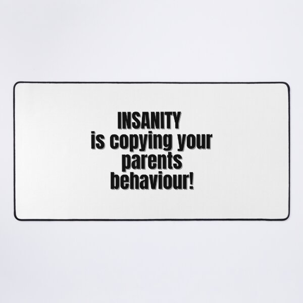 Item preview, Insanity is copying your parents behaviour! designed and sold by Finds.