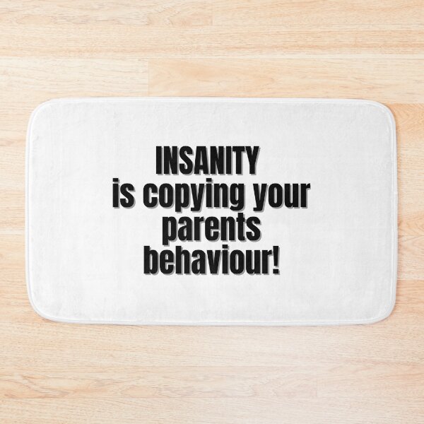 Item preview, Insanity is copying your parents behaviour! designed and sold by Finds.